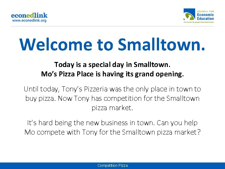 Welcome to Smalltown. Today is a special day in Smalltown. Mo’s Pizza Place is
