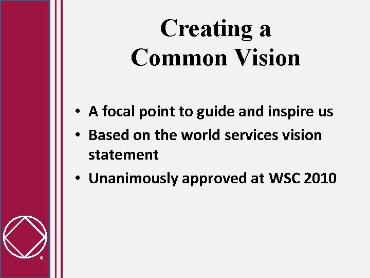 Creating a Common Vision • A focal point to guide and inspire us •