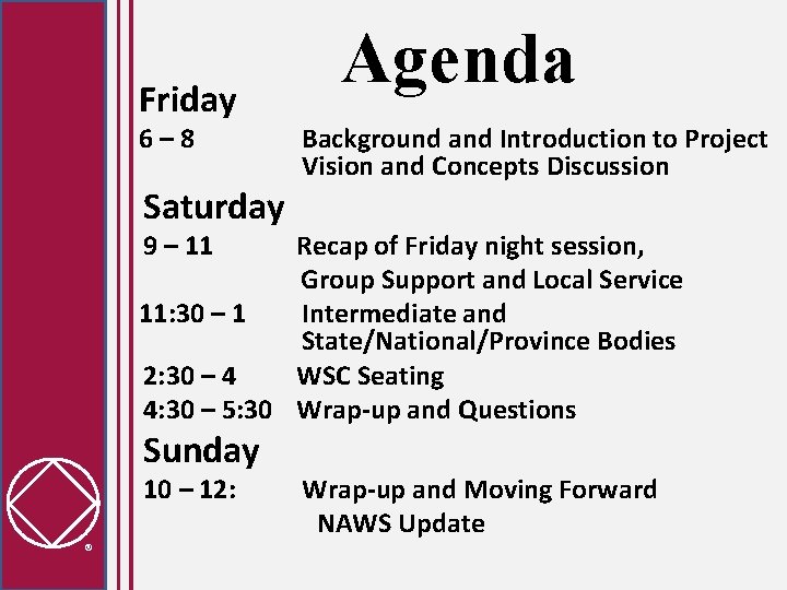 Friday 6– 8 Saturday Agenda Background and Introduction to Project Vision and Concepts Discussion