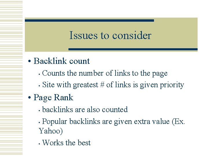 Issues to consider • Backlink count Counts the number of links to the page