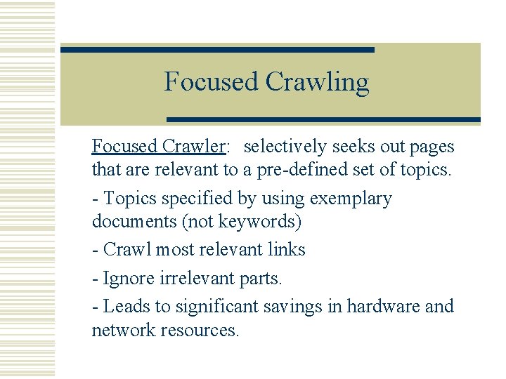Focused Crawling Focused Crawler: selectively seeks out pages that are relevant to a pre-defined