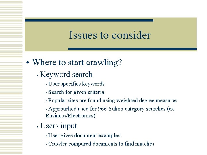 Issues to consider • Where to start crawling? • Keyword search User specifies keywords