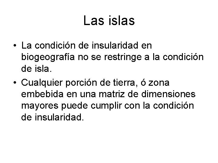 Las islas • La condición de insularidad en biogeografía no se restringe a la