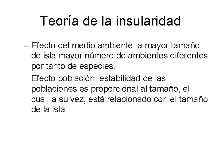 Teoría de la insularidad – Efecto del medio ambiente: a mayor tamaño de isla