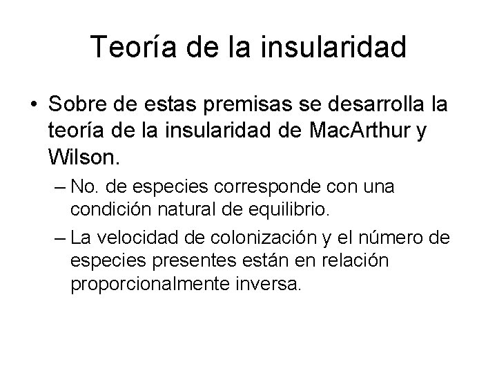 Teoría de la insularidad • Sobre de estas premisas se desarrolla la teoría de