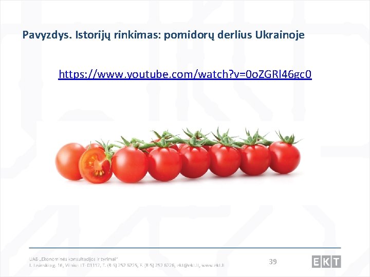 Pavyzdys. Istorijų rinkimas: pomidorų derlius Ukrainoje https: //www. youtube. com/watch? v=0 o. ZGRl 46