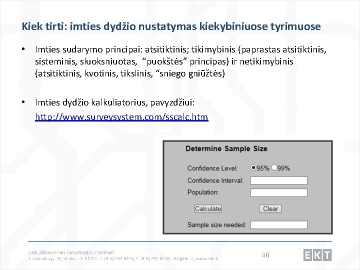 Kiek tirti: imties dydžio nustatymas kiekybiniuose tyrimuose • Imties sudarymo principai: atsitiktinis; tikimybinis (paprastas