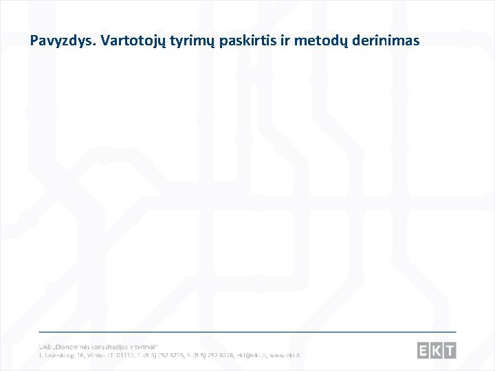 Pavyzdys. Vartotojų tyrimų paskirtis ir metodų derinimas 