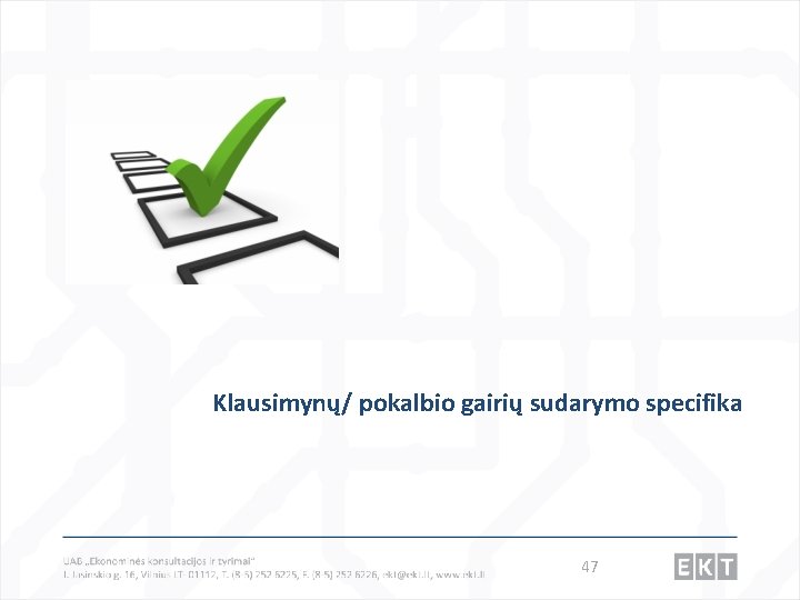 Klausimynų/ pokalbio gairių sudarymo specifika 47 