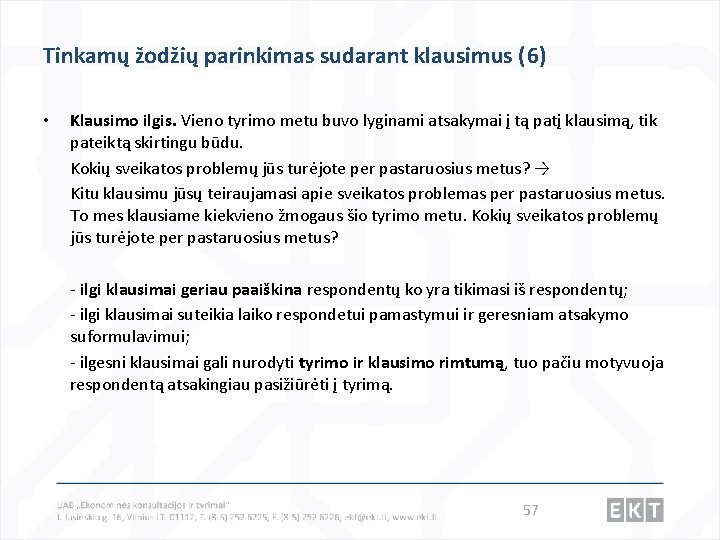 Tinkamų žodžių parinkimas sudarant klausimus (6) • Klausimo ilgis. Vieno tyrimo metu buvo lyginami