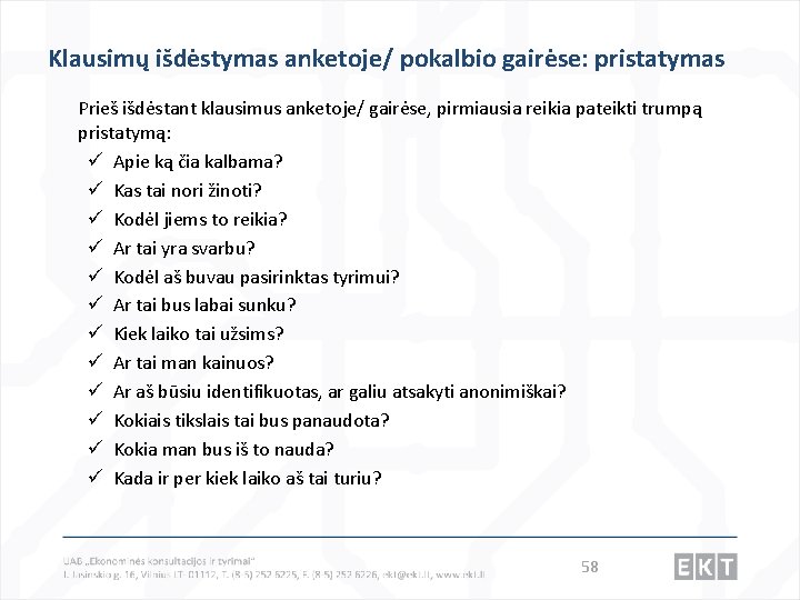 Klausimų išdėstymas anketoje/ pokalbio gairėse: pristatymas Prieš išdėstant klausimus anketoje/ gairėse, pirmiausia reikia pateikti