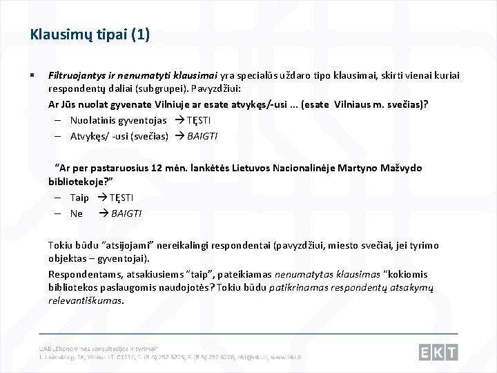 Klausimų tipai (1) § Filtruojantys ir nenumatyti klausimai yra specialūs uždaro tipo klausimai, skirti