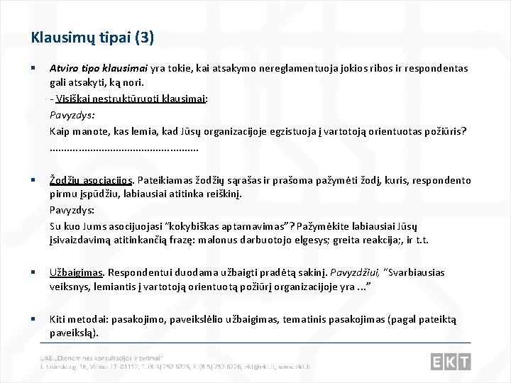 Klausimų tipai (3) § Atviro tipo klausimai yra tokie, kai atsakymo nereglamentuoja jokios ribos