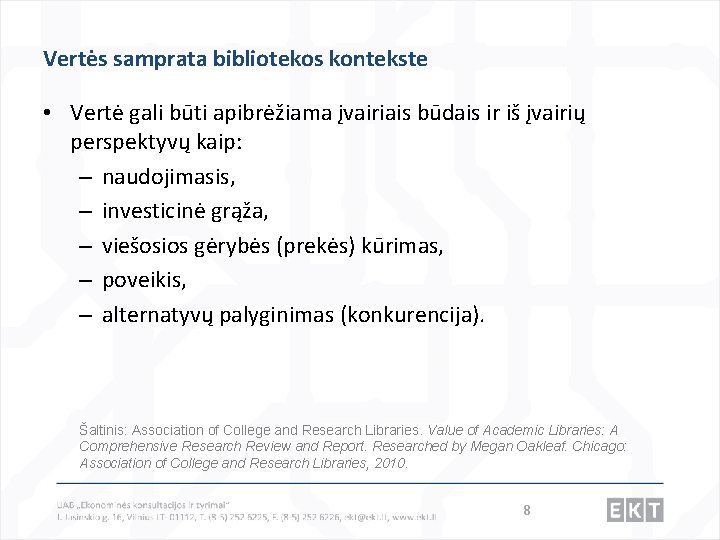 Vertės samprata bibliotekos kontekste • Vertė gali būti apibrėžiama įvairiais būdais ir iš įvairių