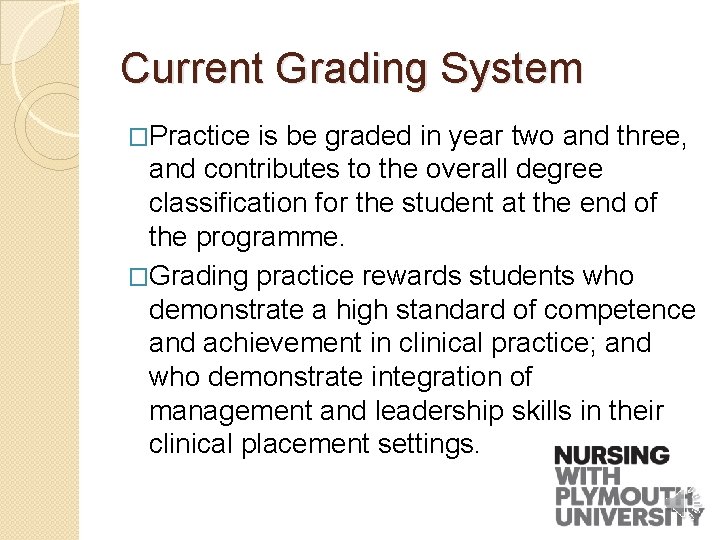 Current Grading System �Practice is be graded in year two and three, and contributes