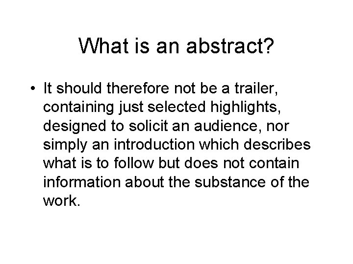 What is an abstract? • It should therefore not be a trailer, containing just What is an abstract? • It should therefore not be a trailer, containing just