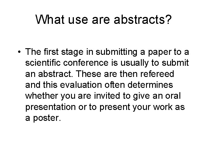 What use are abstracts? • The first stage in submitting a paper to a What use are abstracts? • The first stage in submitting a paper to a