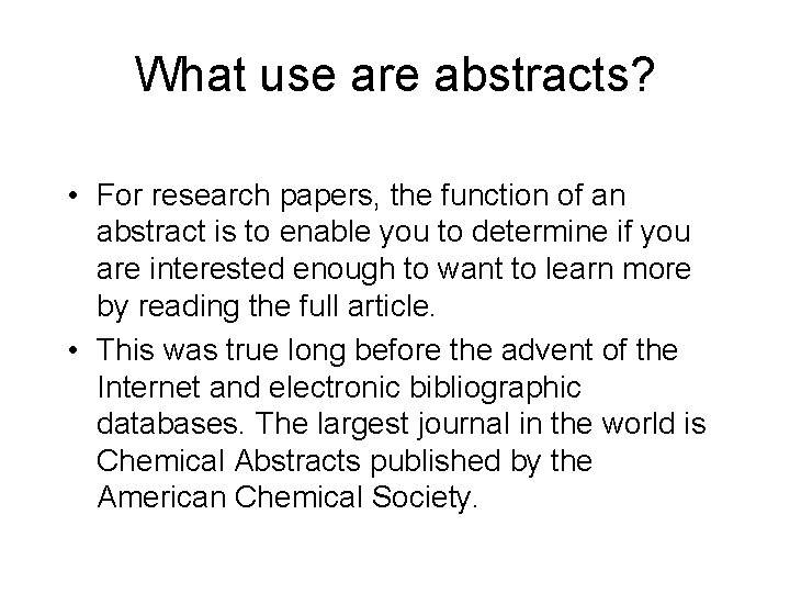 What use are abstracts? • For research papers, the function of an abstract is What use are abstracts? • For research papers, the function of an abstract is