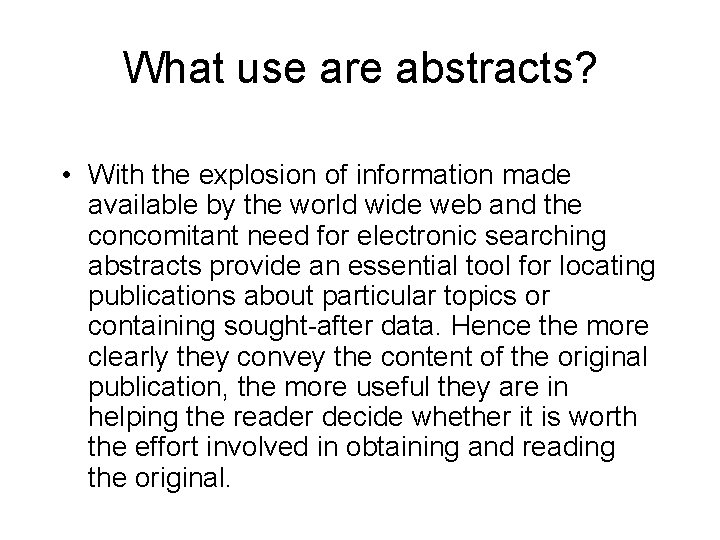 What use are abstracts? • With the explosion of information made available by the What use are abstracts? • With the explosion of information made available by the