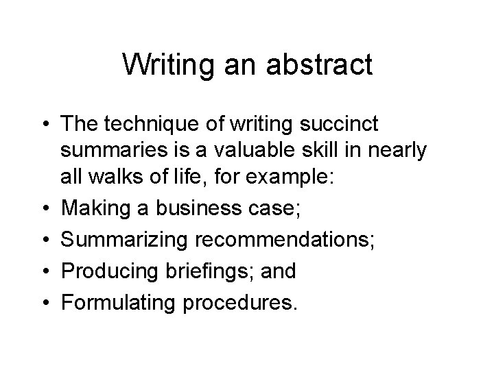 Writing an abstract • The technique of writing succinct summaries is a valuable skill Writing an abstract • The technique of writing succinct summaries is a valuable skill