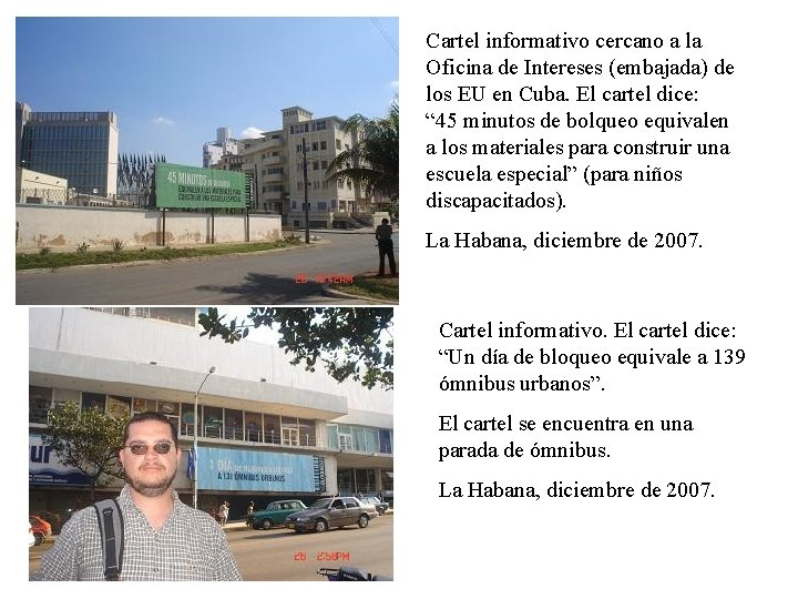 Cartel informativo cercano a la Oficina de Intereses (embajada) de los EU en Cuba.