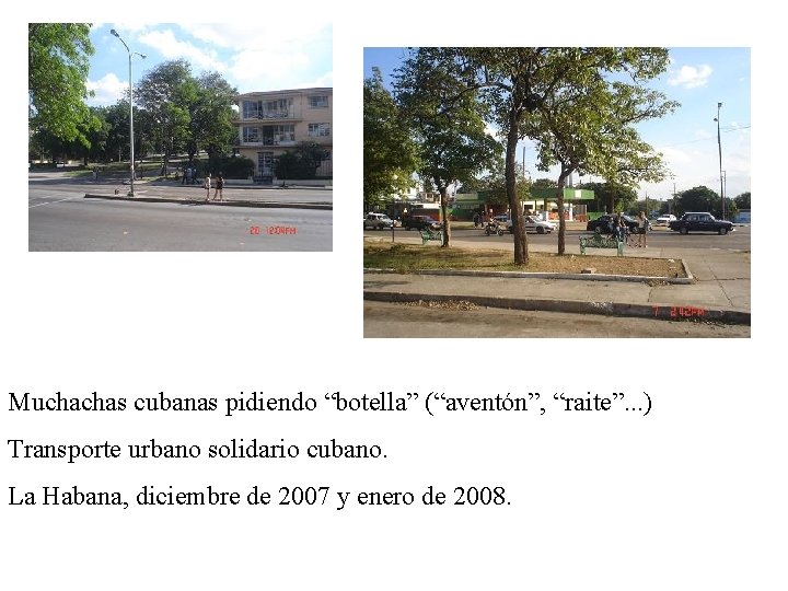 Muchachas cubanas pidiendo “botella” (“aventón”, “raite”. . . ) Transporte urbano solidario cubano. La