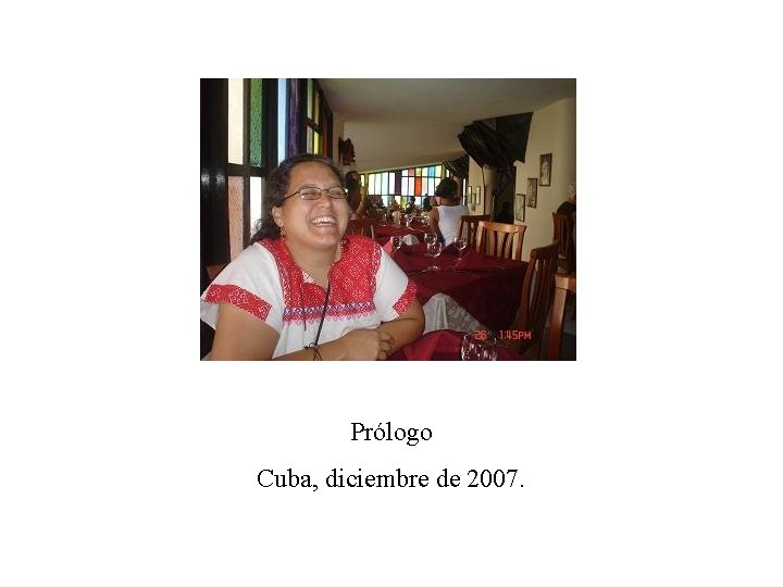Prólogo Cuba, diciembre de 2007. 