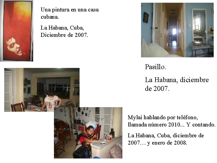 Una pintura en una casa cubana. La Habana, Cuba, Diciembre de 2007. Pasillo. La