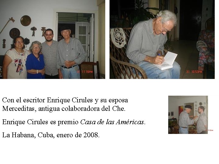 Con el escritor Enrique Cirules y su esposa Merceditas, antigua colaboradora del Che. Enrique