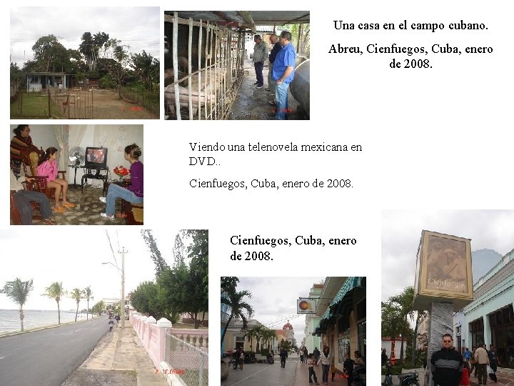 Una casa en el campo cubano. Abreu, Cienfuegos, Cuba, enero de 2008. Viendo una