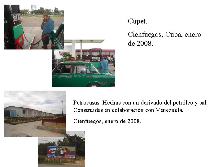 Cupet. Cienfuegos, Cuba, enero de 2008. Petrocasas. Hechas con un derivado del petróleo y