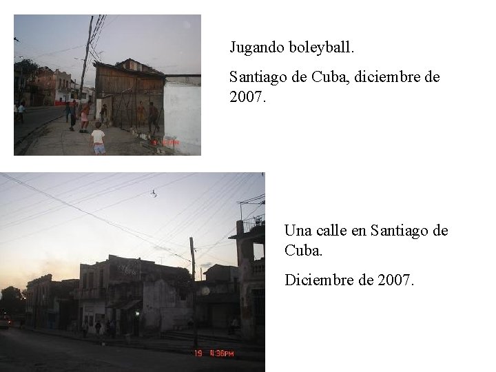 Jugando boleyball. Santiago de Cuba, diciembre de 2007. Una calle en Santiago de Cuba.