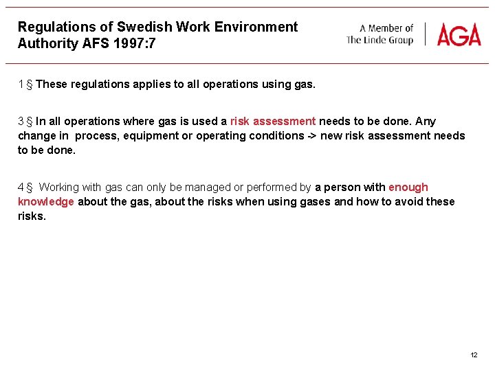 Regulations of Swedish Work Environment Authority AFS 1997: 7 1 § These regulations applies
