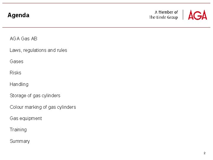 Agenda AGA Gas AB Laws, regulations and rules Gases Risks Handling Storage of gas