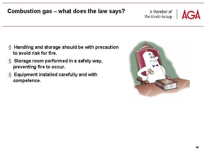 Combustion gas – what does the law says? § Handling and storage should be