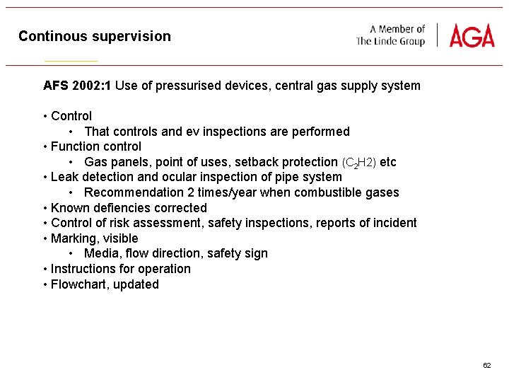 Continous supervision AFS 2002: 1 Use of pressurised devices, central gas supply system •