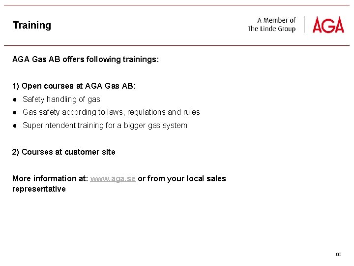 Training AGA Gas AB offers following trainings: 1) Open courses at AGA Gas AB: