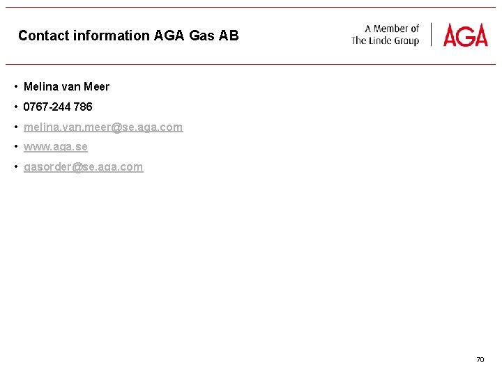 Contact information AGA Gas AB • Melina van Meer • 0767 -244 786 •