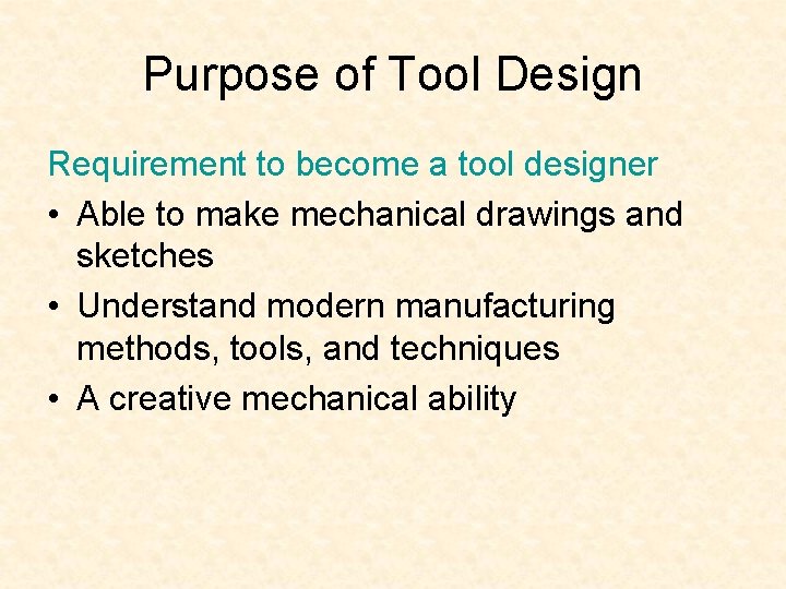 Purpose of Tool Design Requirement to become a tool designer • Able to make