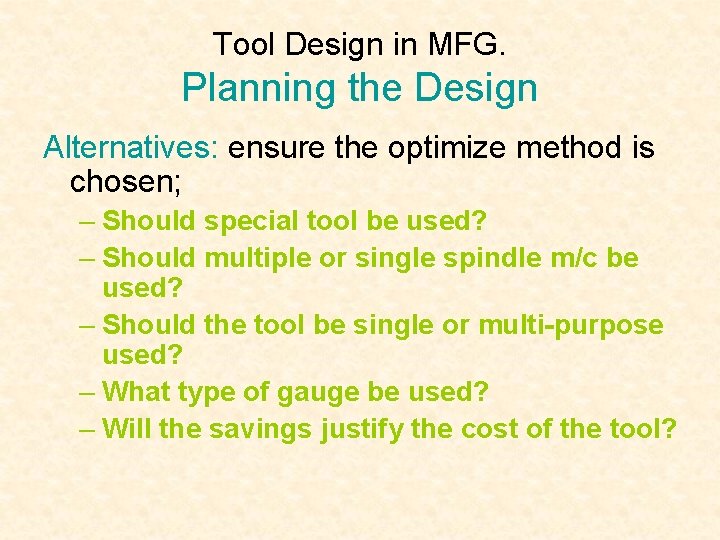 Tool Design in MFG. Planning the Design Alternatives: ensure the optimize method is chosen;