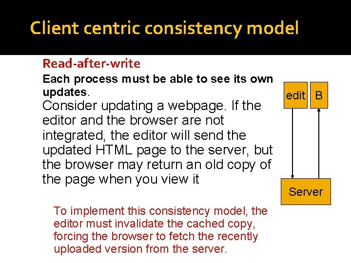 Client centric consistency model Read-after-write Each process must be able to see its own