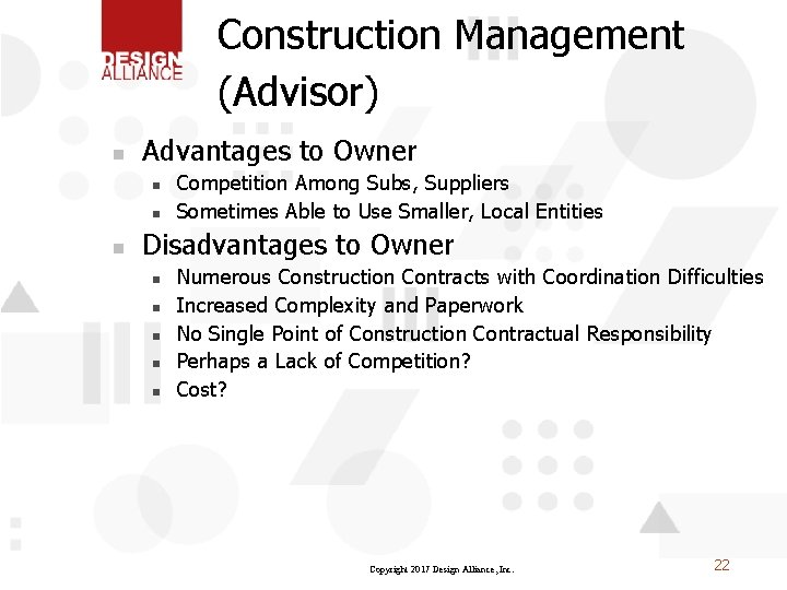 Construction Management (Advisor) n Advantages to Owner n n n Competition Among Subs, Suppliers