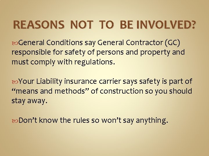 REASONS NOT TO BE INVOLVED? General Conditions say General Contractor (GC) responsible for safety
