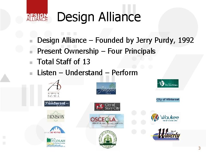 Design Alliance n n Design Alliance – Founded by Jerry Purdy, 1992 Present Ownership