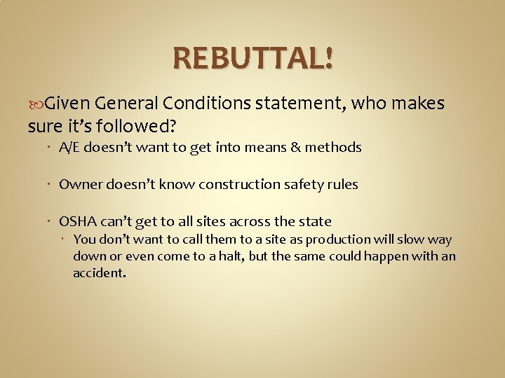 REBUTTAL! Given General Conditions statement, who makes sure it’s followed? A/E doesn’t want to