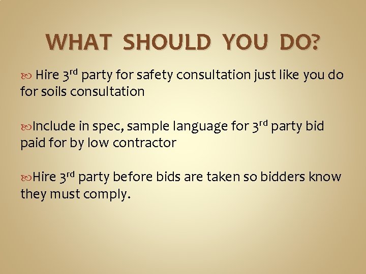 WHAT SHOULD YOU DO? Hire 3 rd party for safety consultation just like you