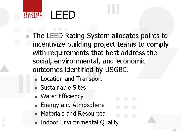 LEED n The LEED Rating System allocates points to incentivize building project teams to