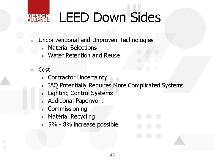 LEED Down Sides n n Unconventional and Unproven Technologies n Material Selections n Water