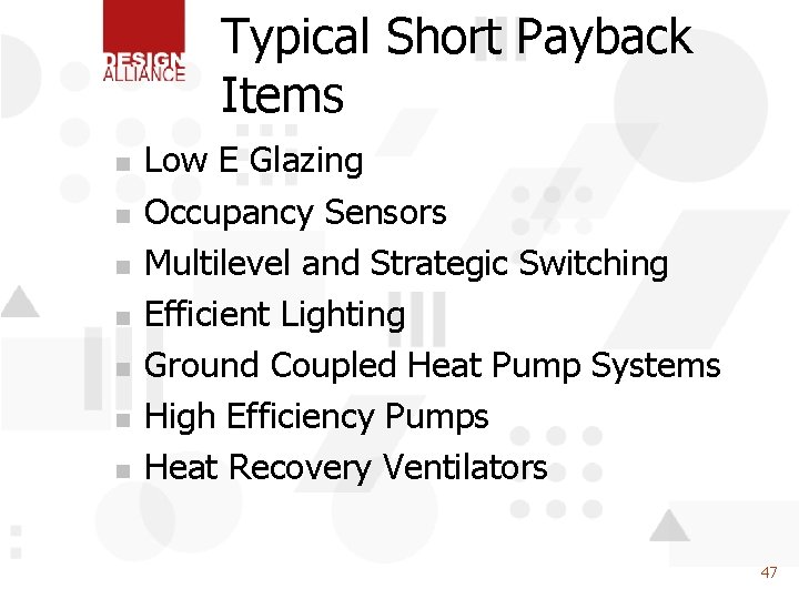 Typical Short Payback Items n n n n Low E Glazing Occupancy Sensors Multilevel