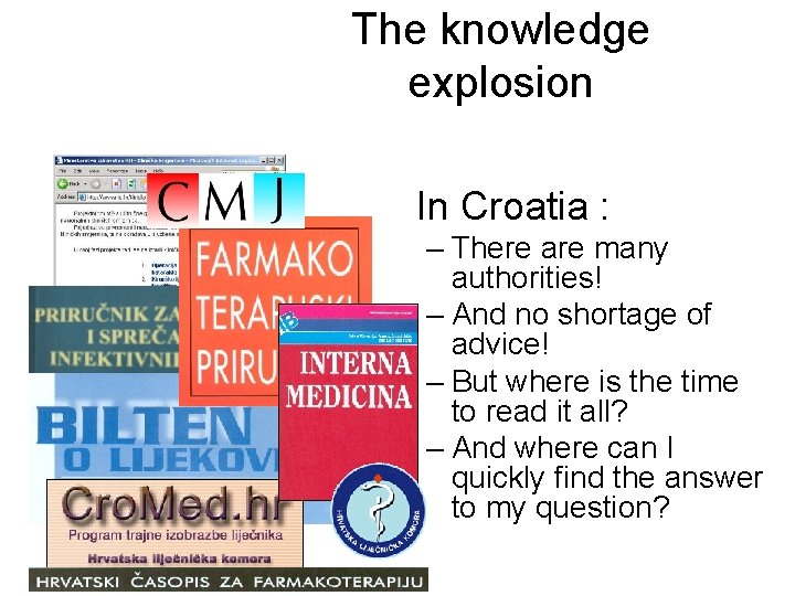The knowledge explosion In Croatia : – There are many authorities! – And no